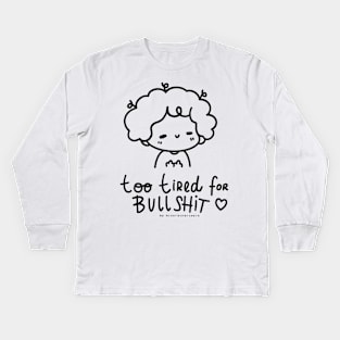 too tired for bullshit Kids Long Sleeve T-Shirt